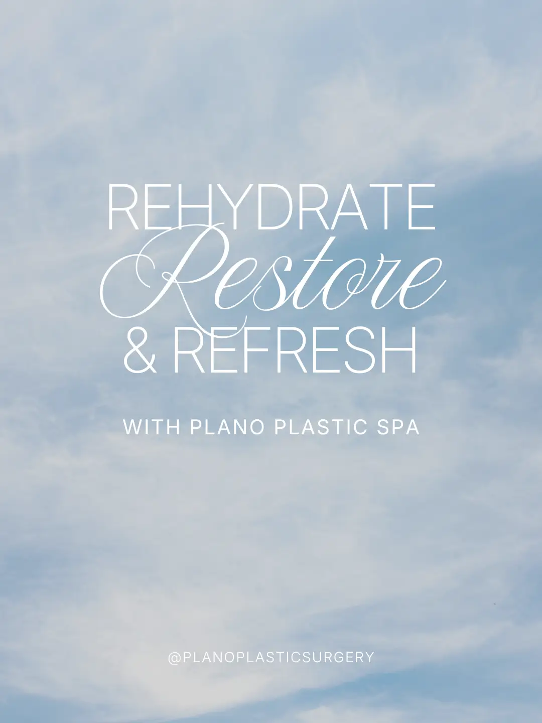 Text overlay on a blue sky background promoting hydration and rejuvenation services at Plano Plastic Spa. The message emphasizes the benefits of rehydrating, restoring, and refreshing one's appearance. Ideal for individuals seeking aesthetic enhancements and wellness treatments. The image includes the Instagram handle @planoplasticsurgery, encouraging social media engagement.